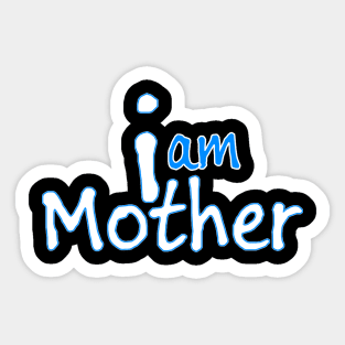 iam mother Sticker